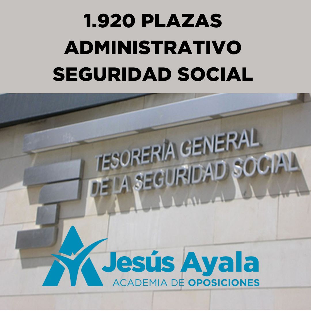 Convocatoria de Oposiciones 1.920 PLAZAS ADMINISTRATIVO SEGURIDAD SOCIAL Convocatoria de Oposiciones 1.920 PLAZAS ADMINISTRATIVO SEGURIDAD SOCIAL