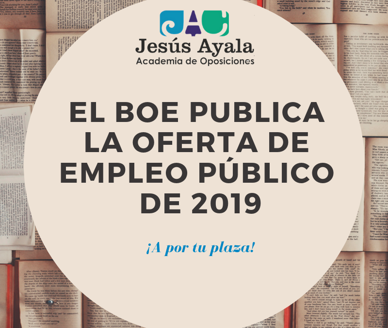 El BOE publica la OEP del Estado para 2019: Un total de 33.793 plazas.