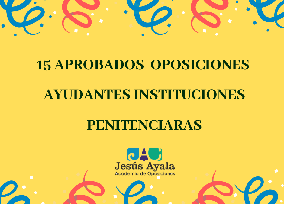 ¡Enhorabuena funcionarios/as! de Ayudantes de Instituciones Penitenciarias!