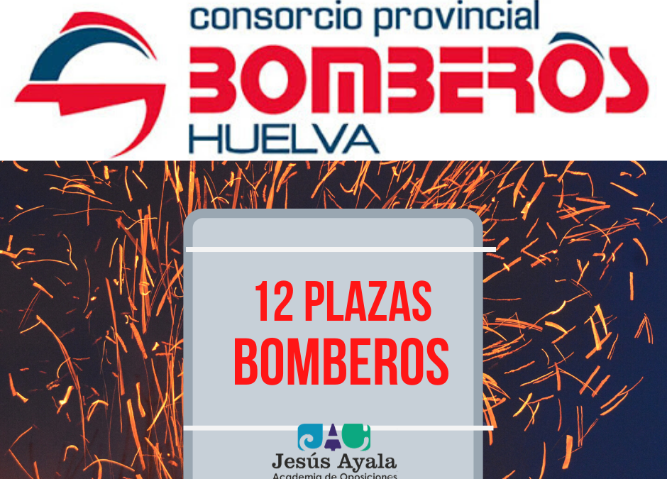 ¡Abierta convocatoria 12 plaza Bomberos, Consorcio Provincial de Huelva!