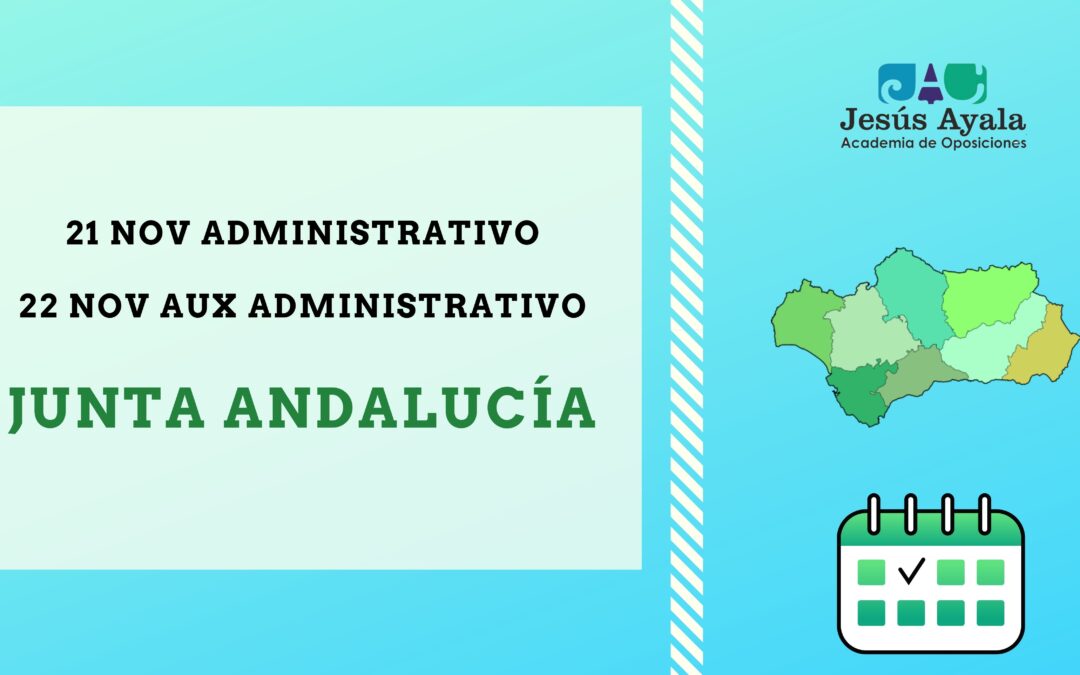 ¡Última hora! Fecha examen para Auxiliar y Administrativo. Junta de Andalucía (2017 y 2018)
