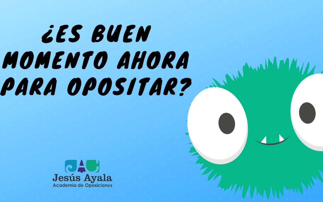 ¿Es buena época para opositar ahora?