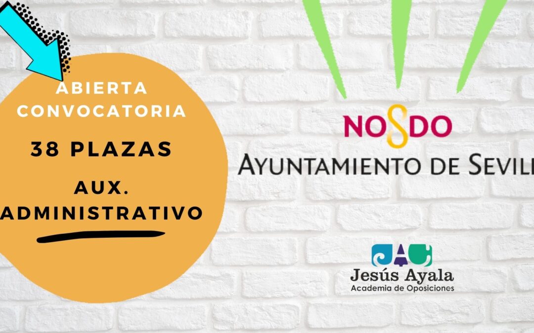 ¡Abierta convocatoria para 38 plazas Aux. Administrativo Ayto Sevilla!