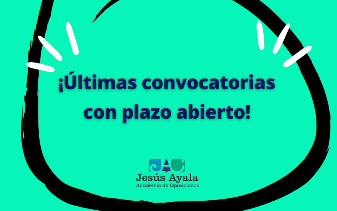 ¡Últimas convocatorias con plazo abierto!