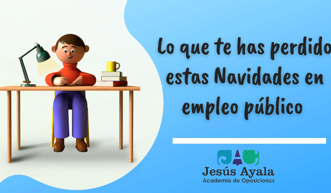 Lo que te has perdido estas Navidades en Empleo Público para 2022
