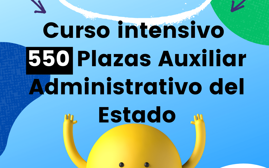 Grupos intensivos para 550 plazas Auxiliar Administrativo Estado. OEP 2021