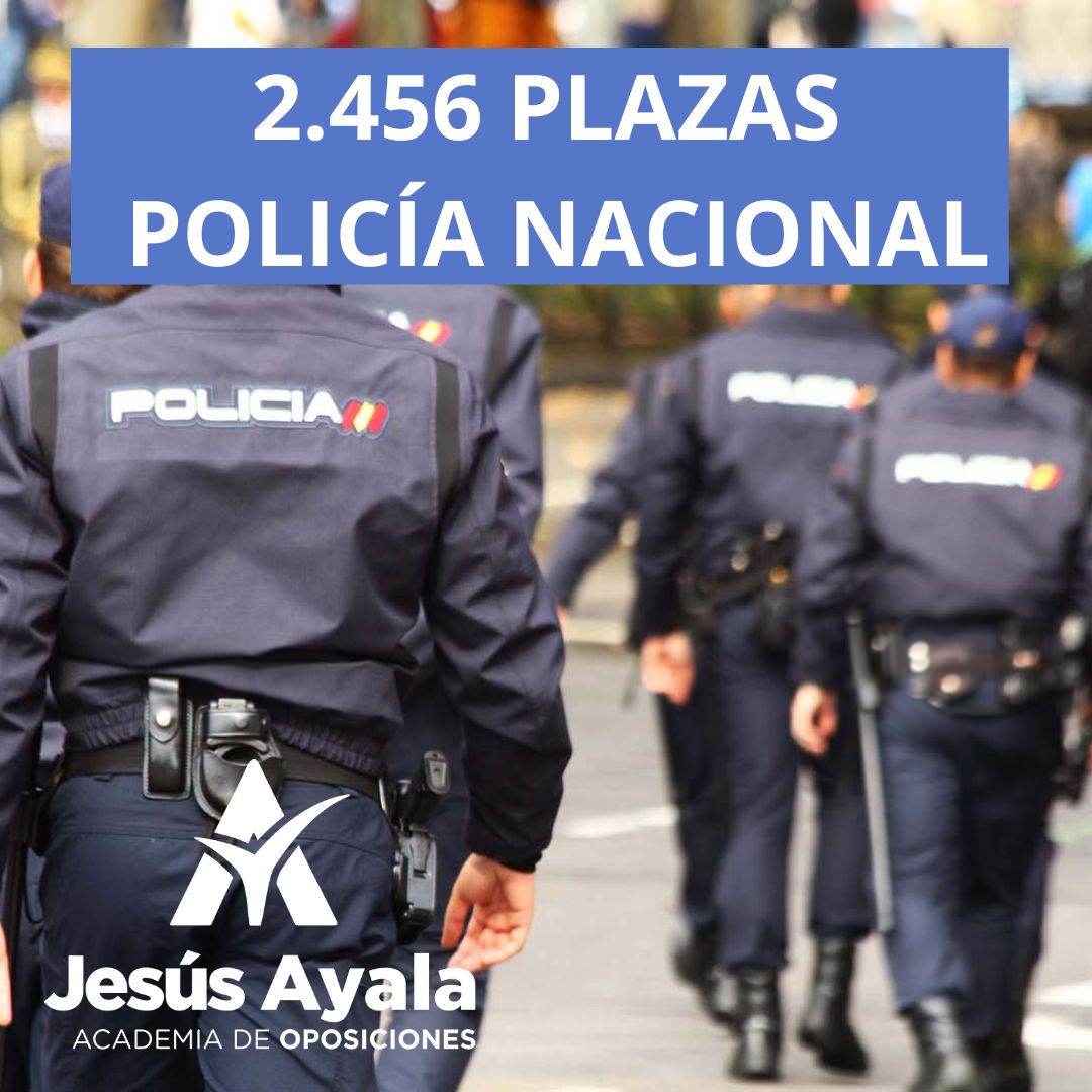 CONVOCADAS 2.456 PLAZAS DE POLICÍA NACIONAL