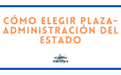 COMO ELEGIR PLAZA EN LA ADMINISTRACIÓN DEL ESTADO